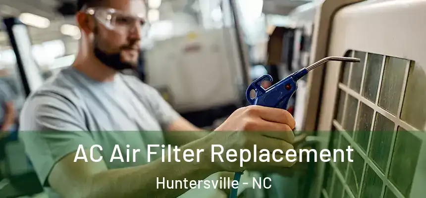  AC Air Filter Replacement Huntersville - NC
