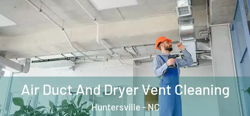  Air Duct And Dryer Vent Cleaning Huntersville - NC