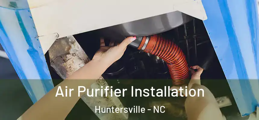  Air Purifier Installation Huntersville - NC