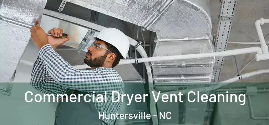  Commercial Dryer Vent Cleaning Huntersville - NC