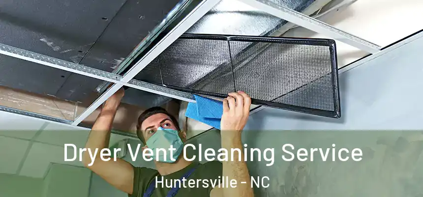  Dryer Vent Cleaning Service Huntersville - NC
