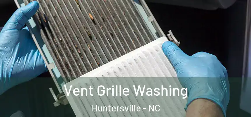  Vent Grille Washing Huntersville - NC